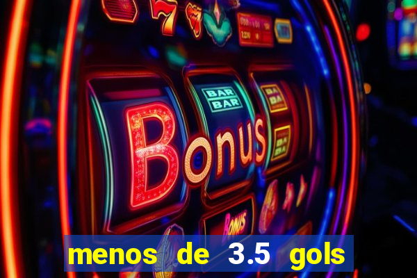 menos de 3.5 gols o que significa betano